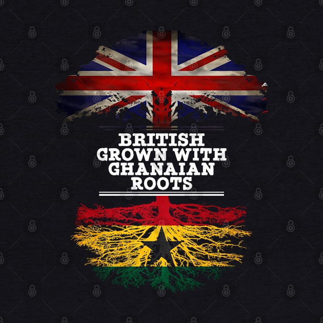 British Grown With Ghanaian Roots - Gift for Ghanaian With Roots From Ghana by Country Flags